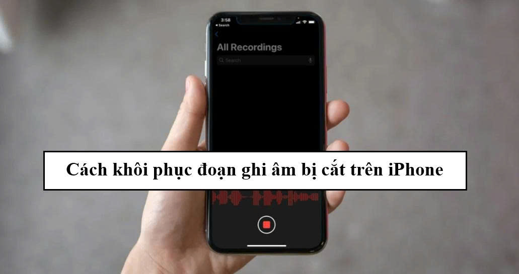 Cách khôi phục đoạn ghi âm bị cắt trên iphone