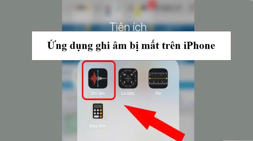 Ứng dụng ghi âm bị mất trên iPhone